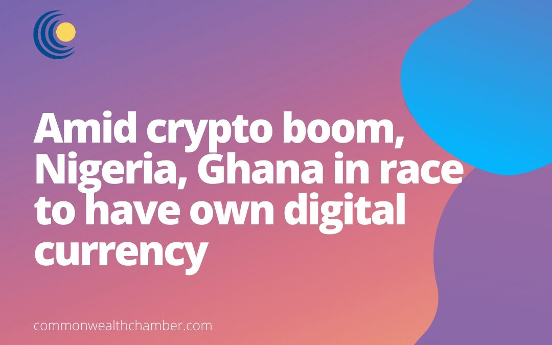 Amid crypto boom, Nigeria, Ghana in race to have own digital currency