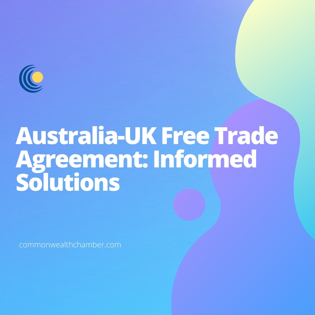Australia-UK Free Trade Agreement: Informed Solutions