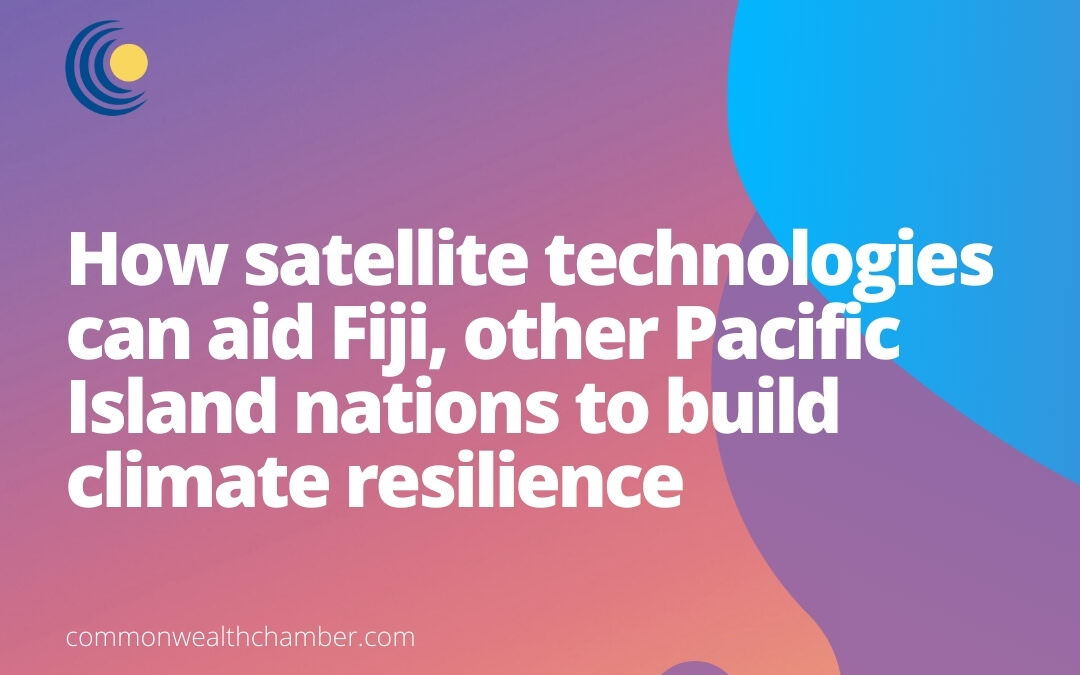 How satellite technologies can aid Fiji, other Pacific Island nations to build climate resilience