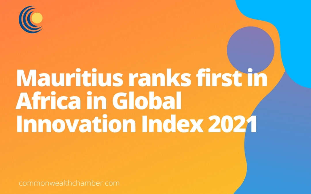 Mauritius ranks first in Africa in Global Innovation Index 2021