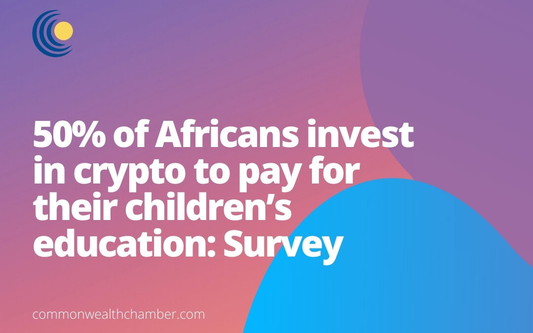 50% of Africans invest in crypto to pay for their children’s education: Survey