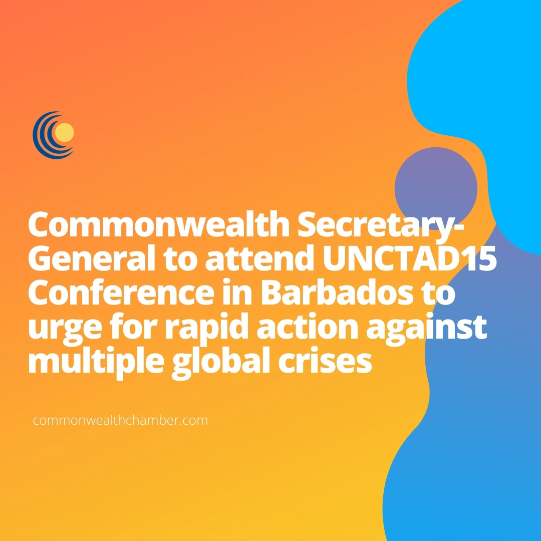 Commonwealth Secretary-General to attend UNCTAD15 Conference in Barbados to urge for rapid action against multiple global crises
