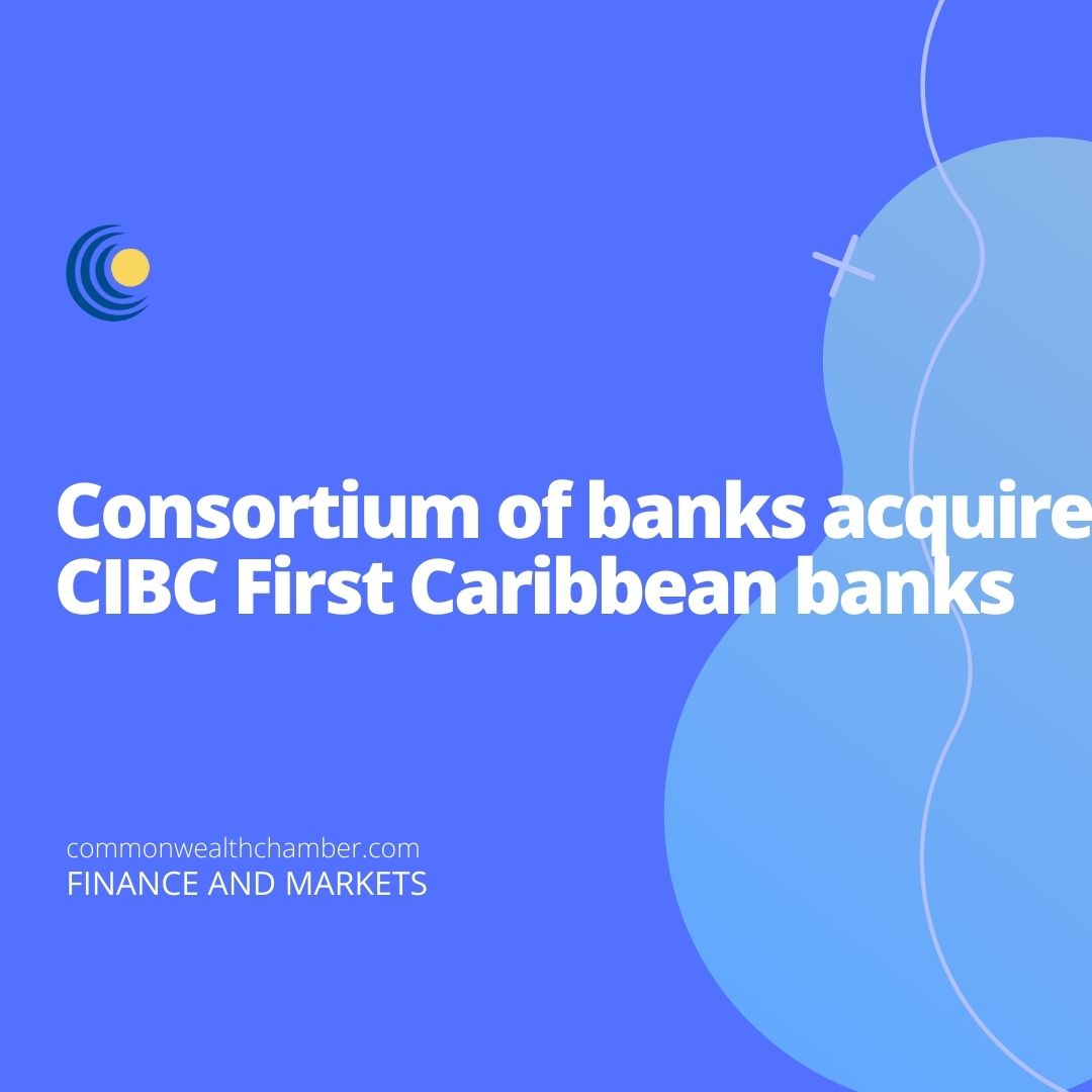 Consortium of banks acquire CIBC First Caribbean banks