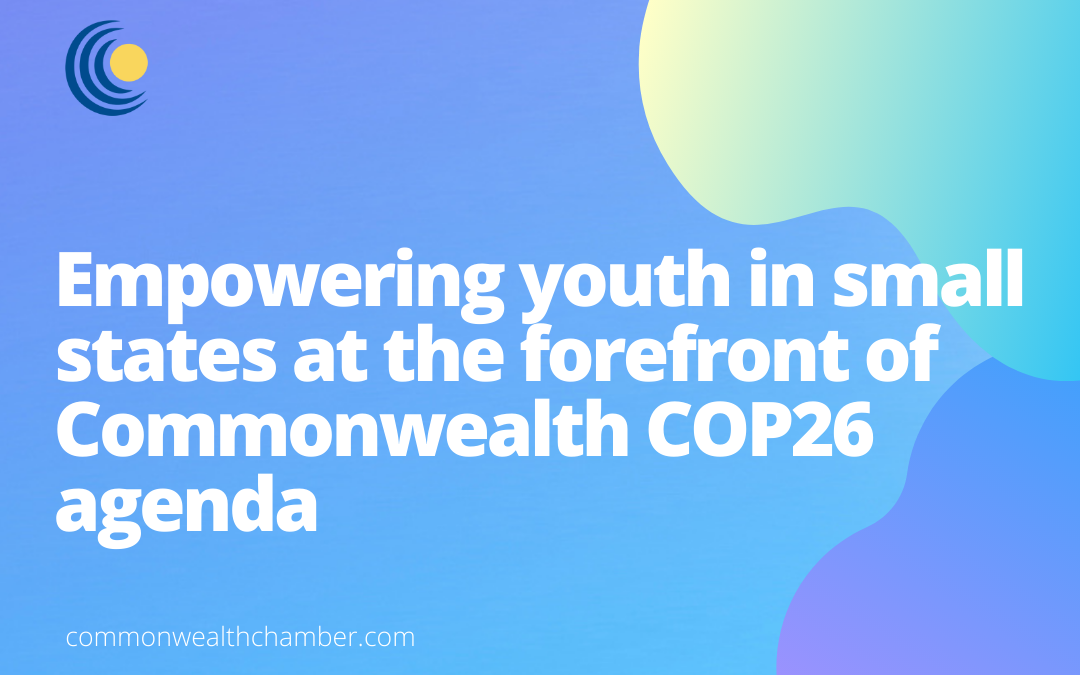 Empowering youth in small states at the forefront of Commonwealth COP26 agenda