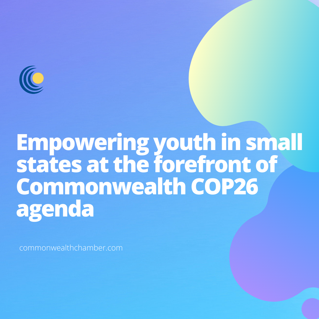 Empowering youth in small states at the forefront of Commonwealth COP26 agenda