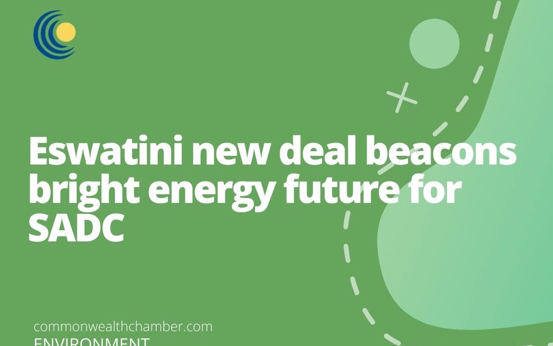 Eswatini new deal beacons bright energy future for SADC