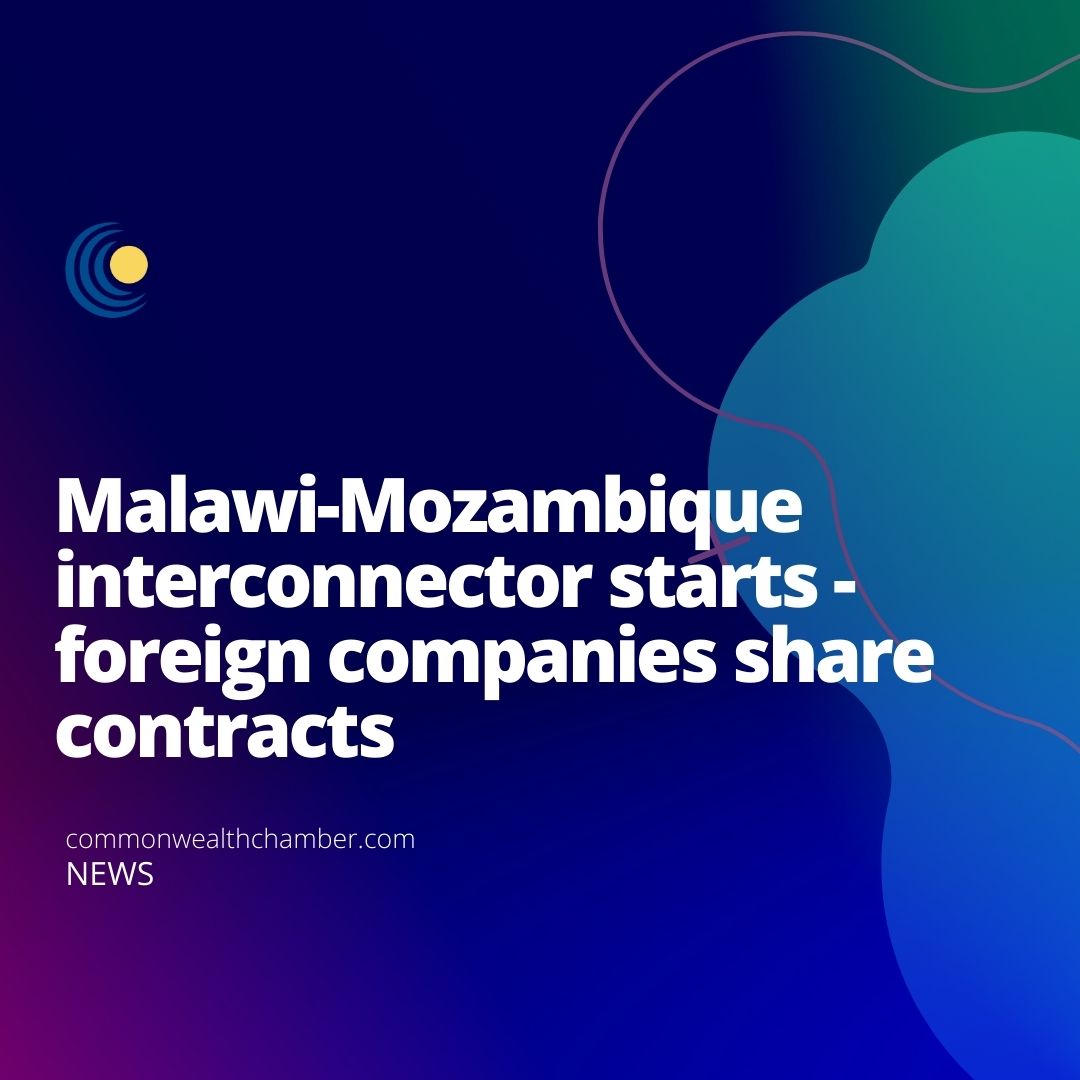 Malawi-Mozambique interconnector starts – foreign companies share contracts