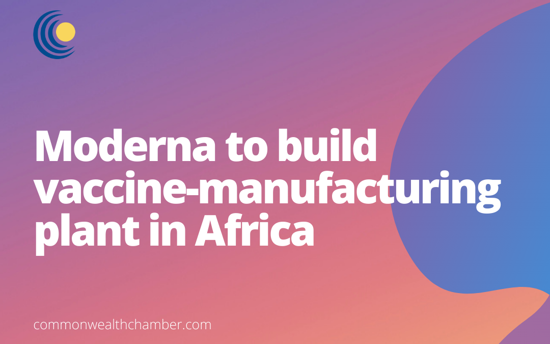Moderna to build vaccine-manufacturing plant in Africa