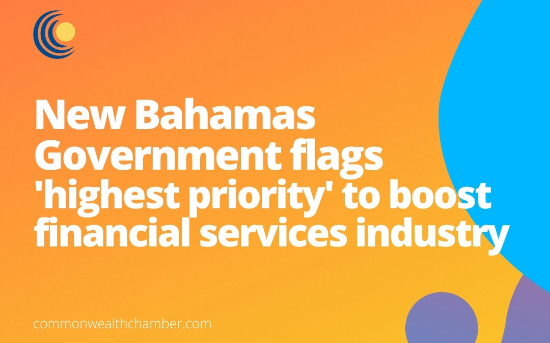 New Bahamas Government flags ‘highest priority’ to boost financial services industry
