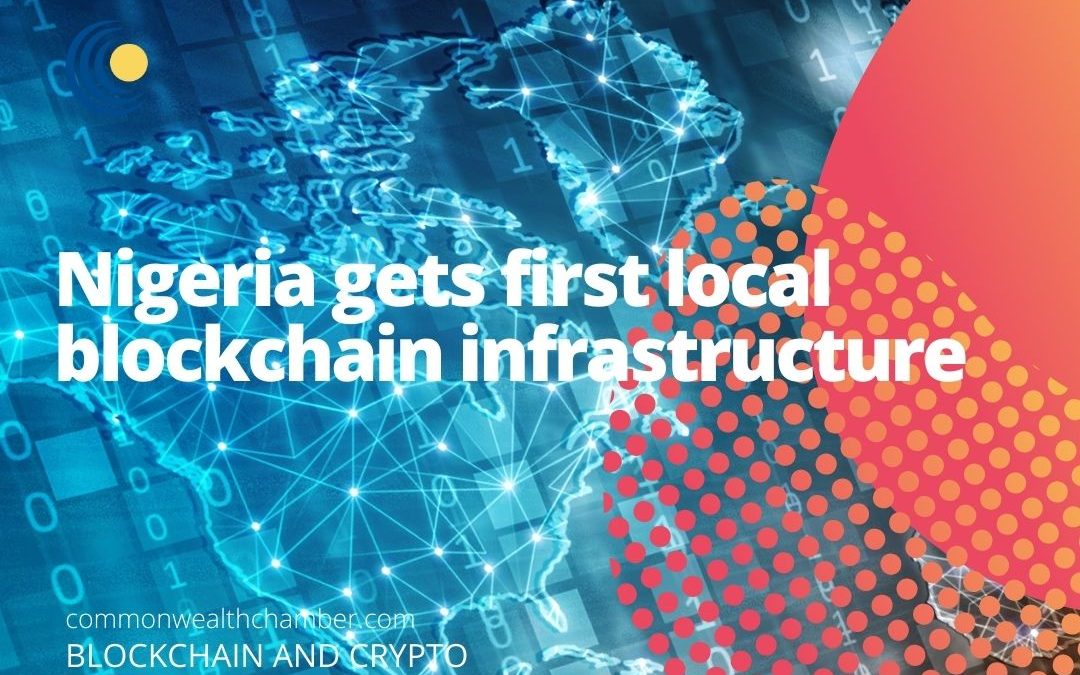 Nigeria gets first local blockchain infrastructure