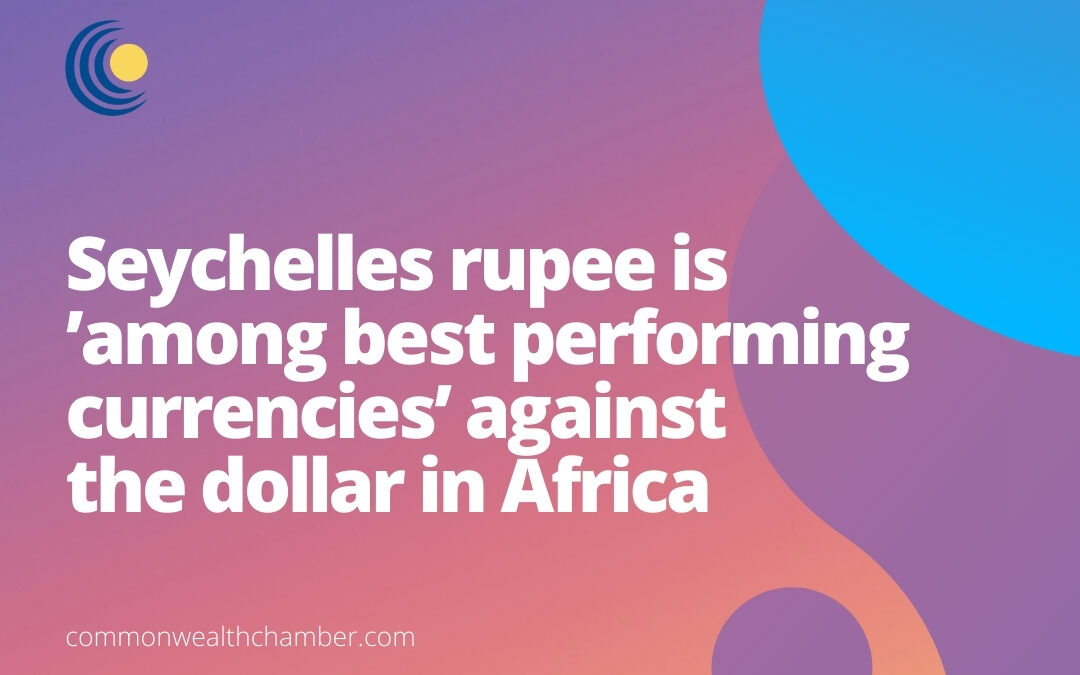 Seychelles rupee is ‘among best performing currencies’ against the dollar in Africa