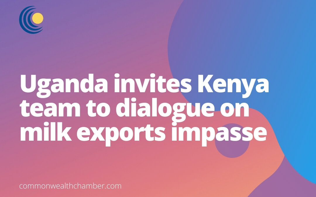 Uganda invites Kenya team to dialogue on milk exports impasse