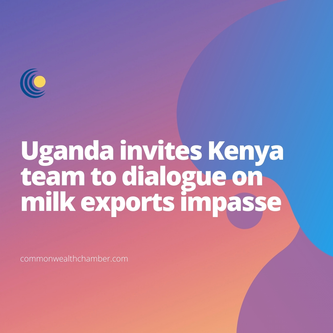 Uganda invites Kenya team to dialogue on milk exports impasse