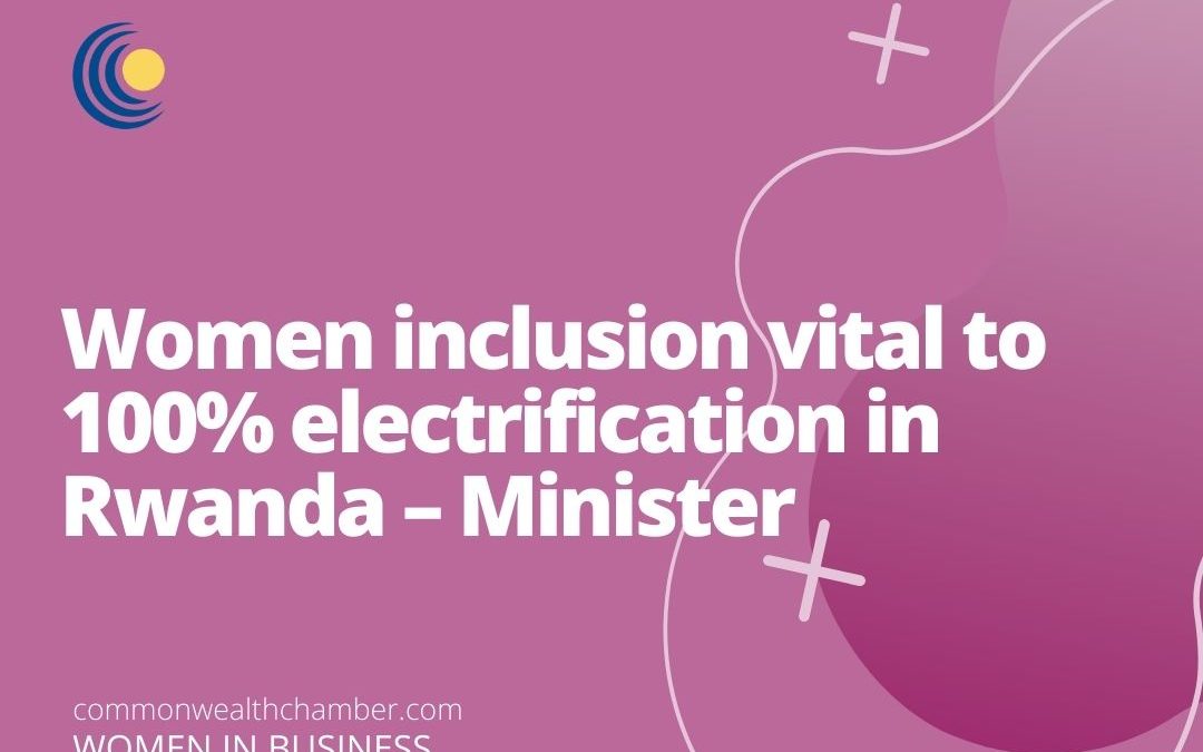 Women inclusion vital to 100% electrification in Rwanda – Minister