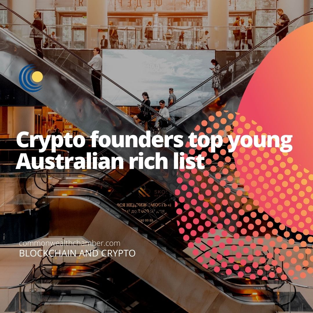 Crypto founders top young Australian rich list Commonwealth Chamber