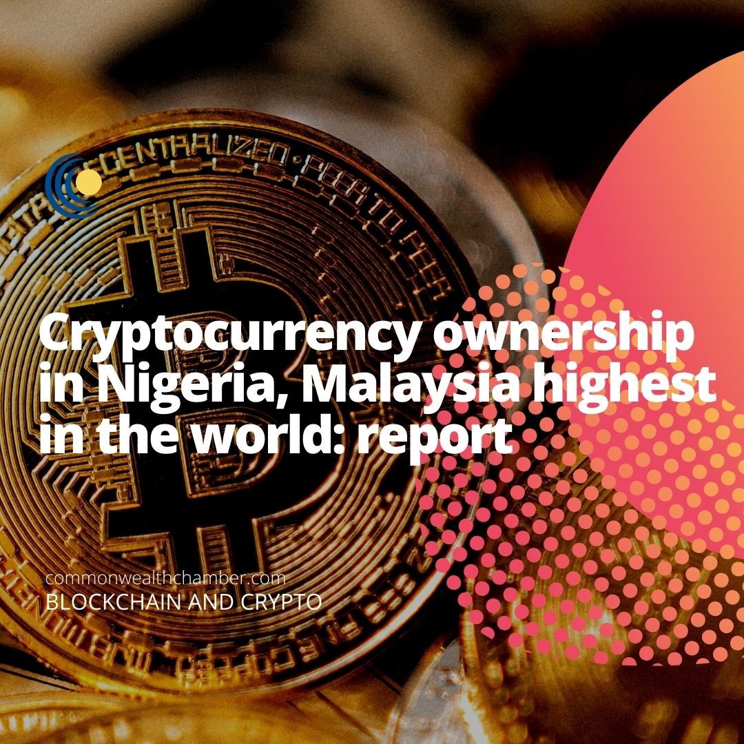 Cryptocurrency ownership in Nigeria, Malaysia highest in the world: report