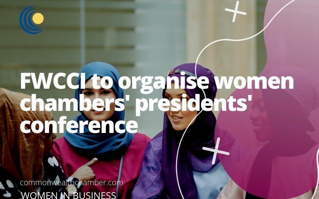 FWCCI to organise women chambers’ presidents’ conference