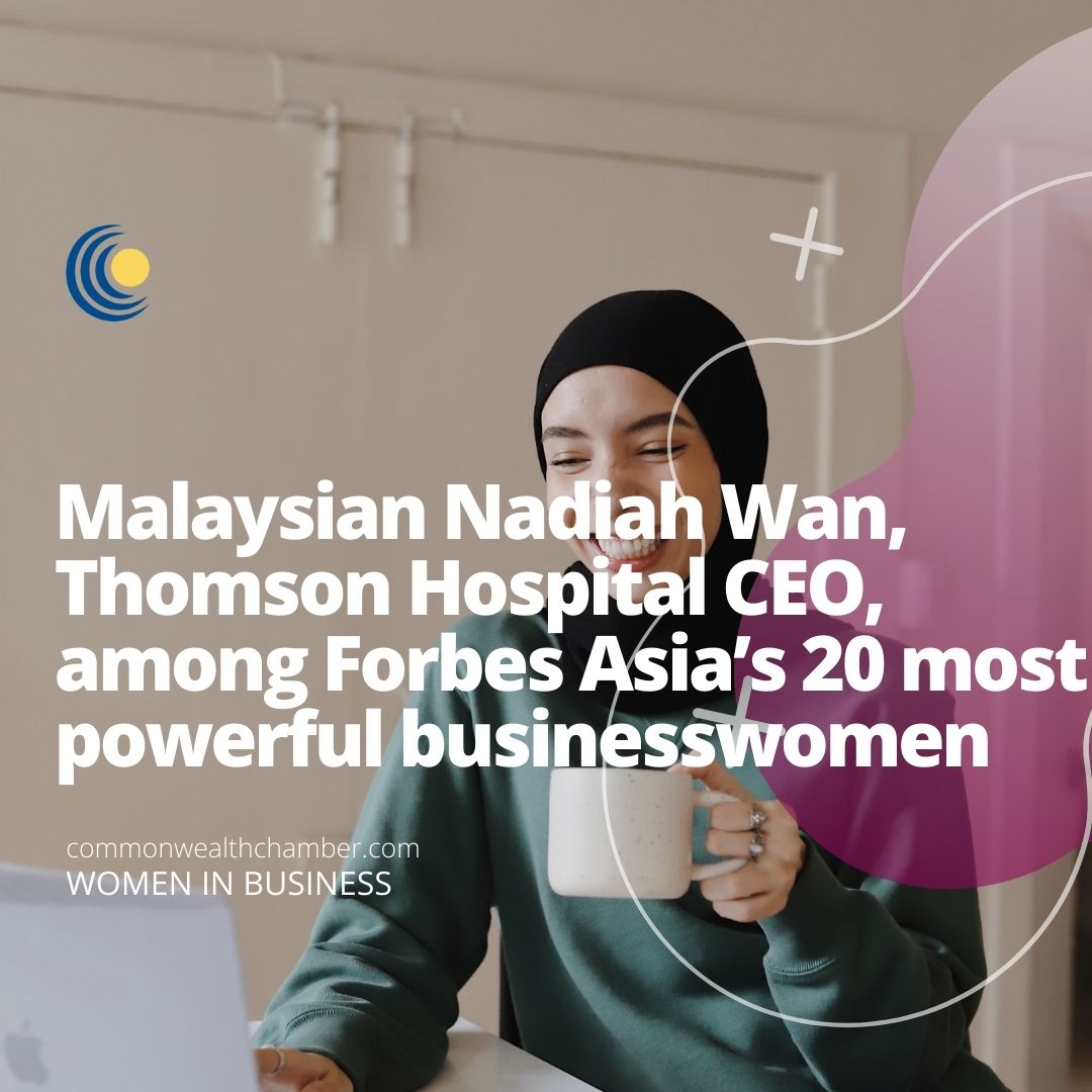 Malaysian Nadiah Wan, Thomson Hospital CEO, among Forbes Asia’s 20 most powerful businesswomen