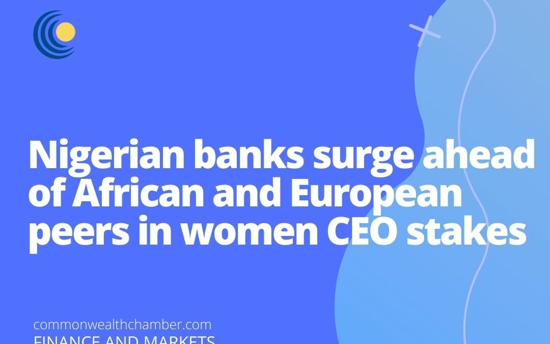 Nigerian banks surge ahead of African and European peers in women CEO stakes