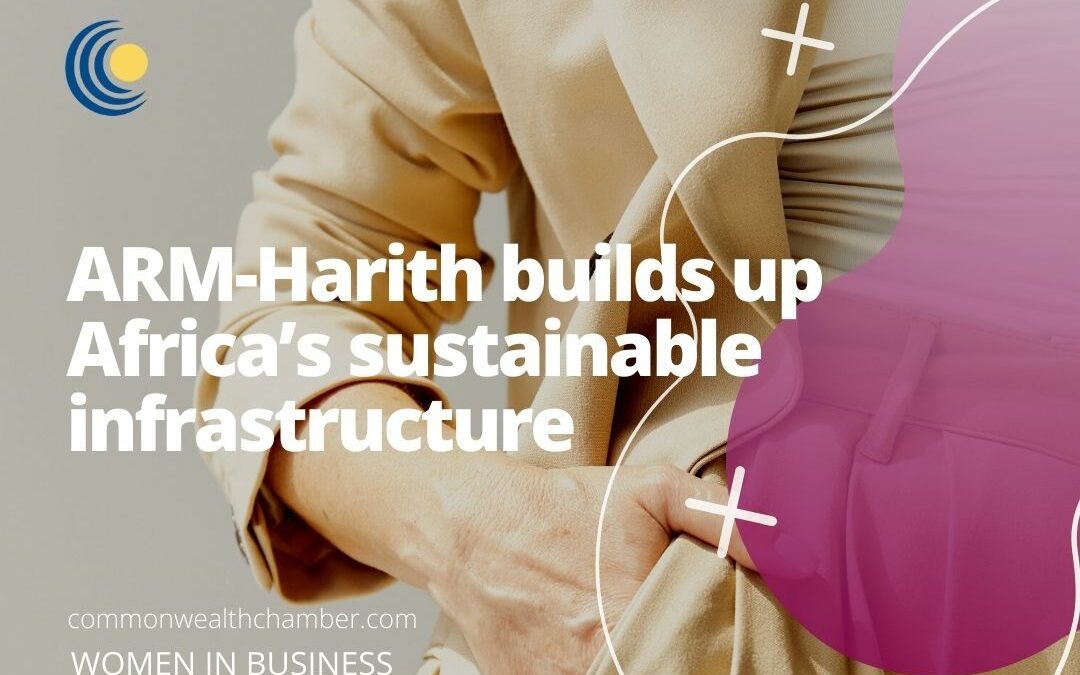 ARM-Harith builds up Africa’s sustainable infrastructure