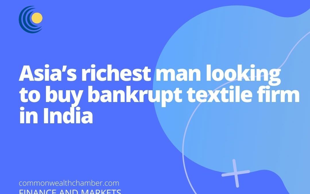 Asia’s richest man looking to buy bankrupt textile firm in India