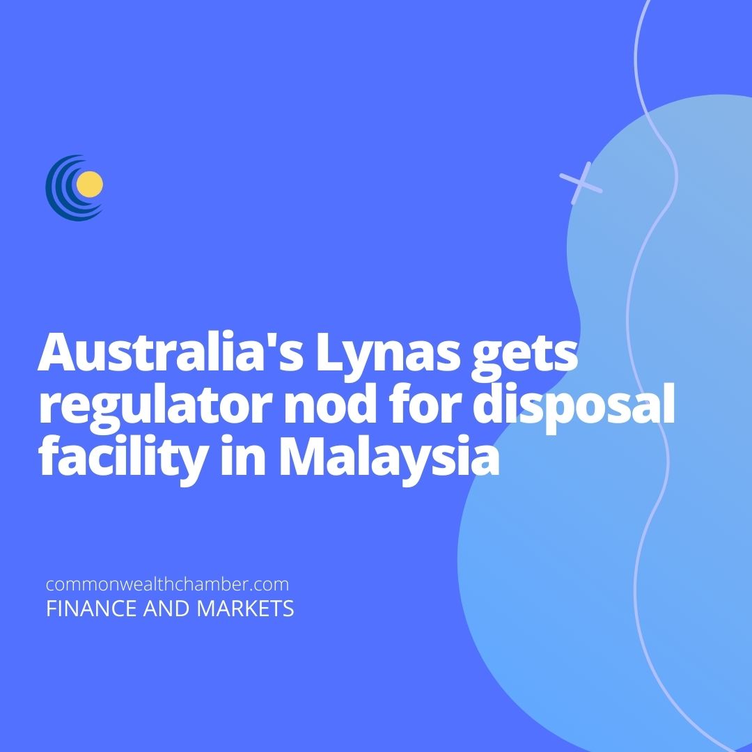 Australia’s Lynas gets regulator nod for disposal facility in Malaysia