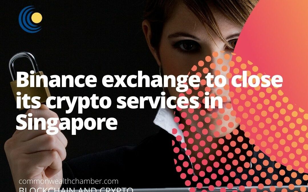 Binance exchange to close its crypto services in Singapore