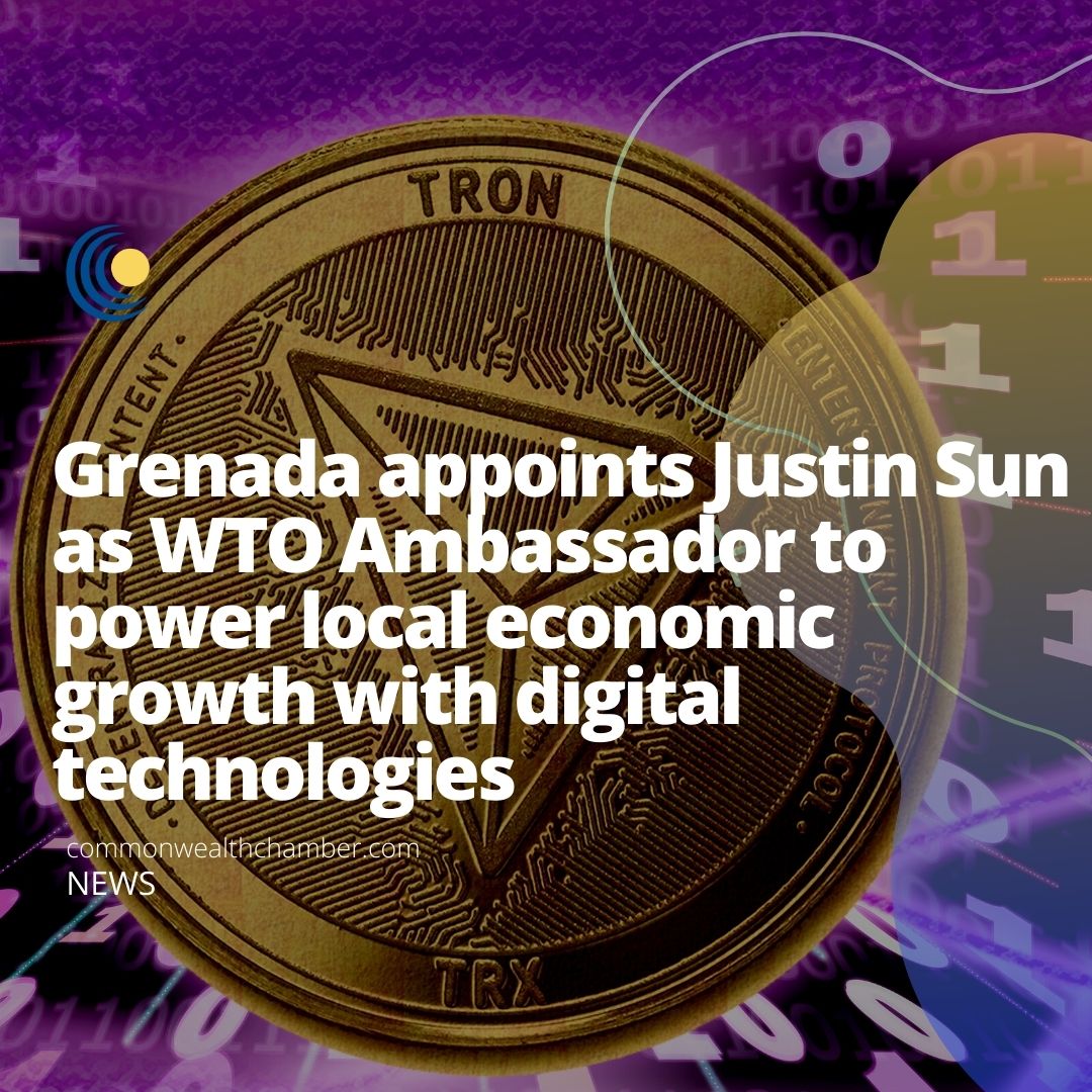 Grenada appoints Justin Sun as WTO Ambassador to power local economic growth with digital technologies