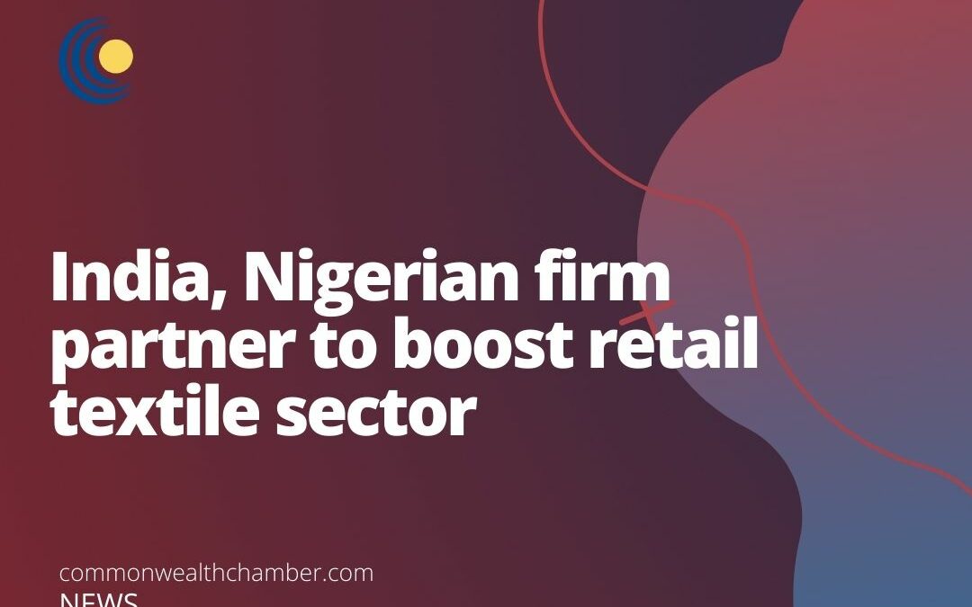 India, Nigerian firm partner to boost retail textile sector