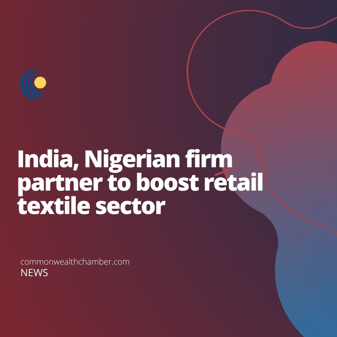 India, Nigerian firm partner to boost retail textile sector