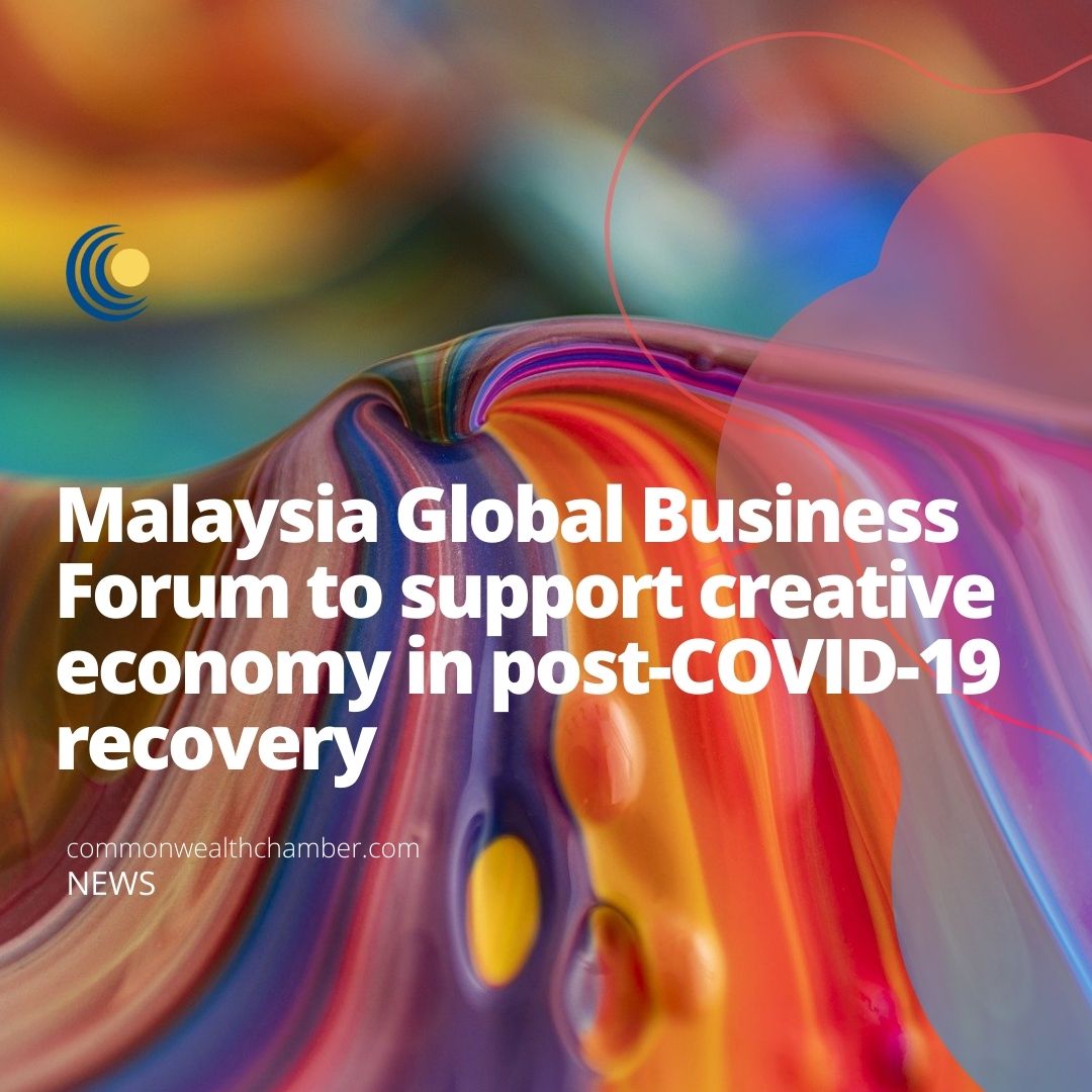 Malaysia Global Business Forum to support creative economy in post-COVID-19 recovery