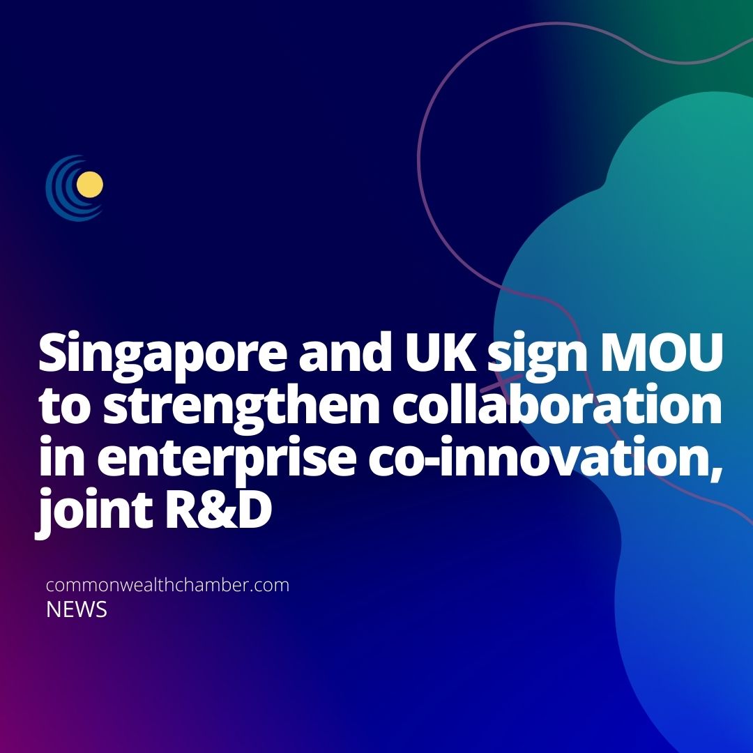 Singapore and UK sign MOU to strengthen collaboration in enterprise co-innovation, joint R&D