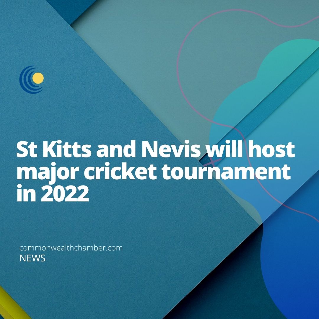 St Kitts and Nevis will host major cricket tournament  in 2022