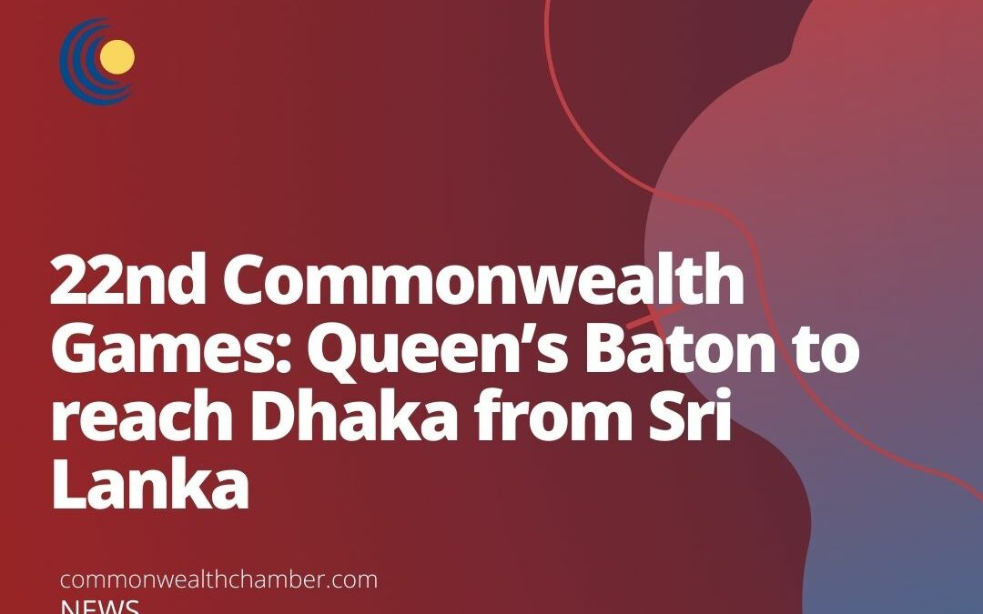 22nd Commonwealth Games: Queen’s Baton to reach Dhaka from Sri Lanka