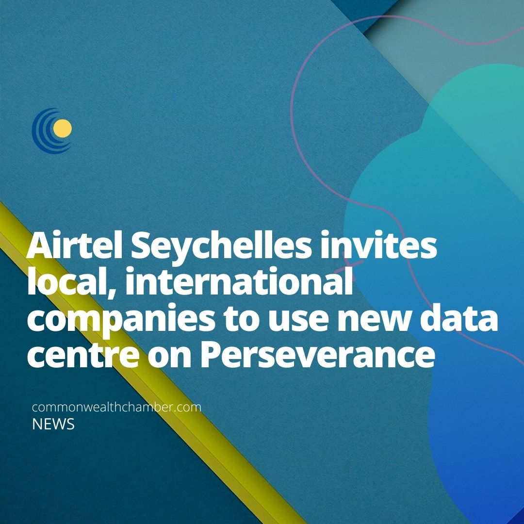 Airtel Seychelles invites local, international companies to use new data centre on Perseverance
