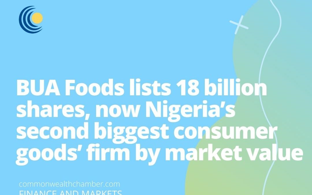 BUA Foods lists 18 billion shares, now Nigeria’s second biggest consumer goods’ firm by market value