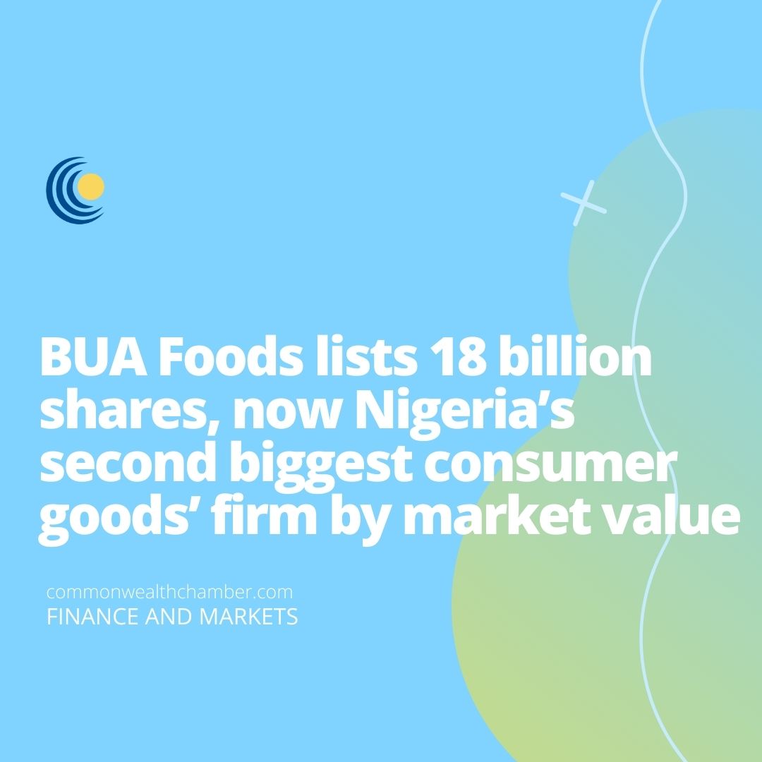 BUA Foods lists 18 billion shares, now Nigeria’s second biggest consumer goods’ firm by market value