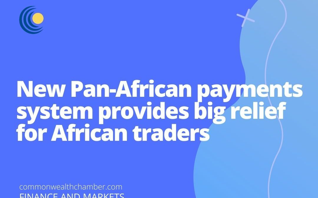 New Pan-African payments system provides big relief for African traders