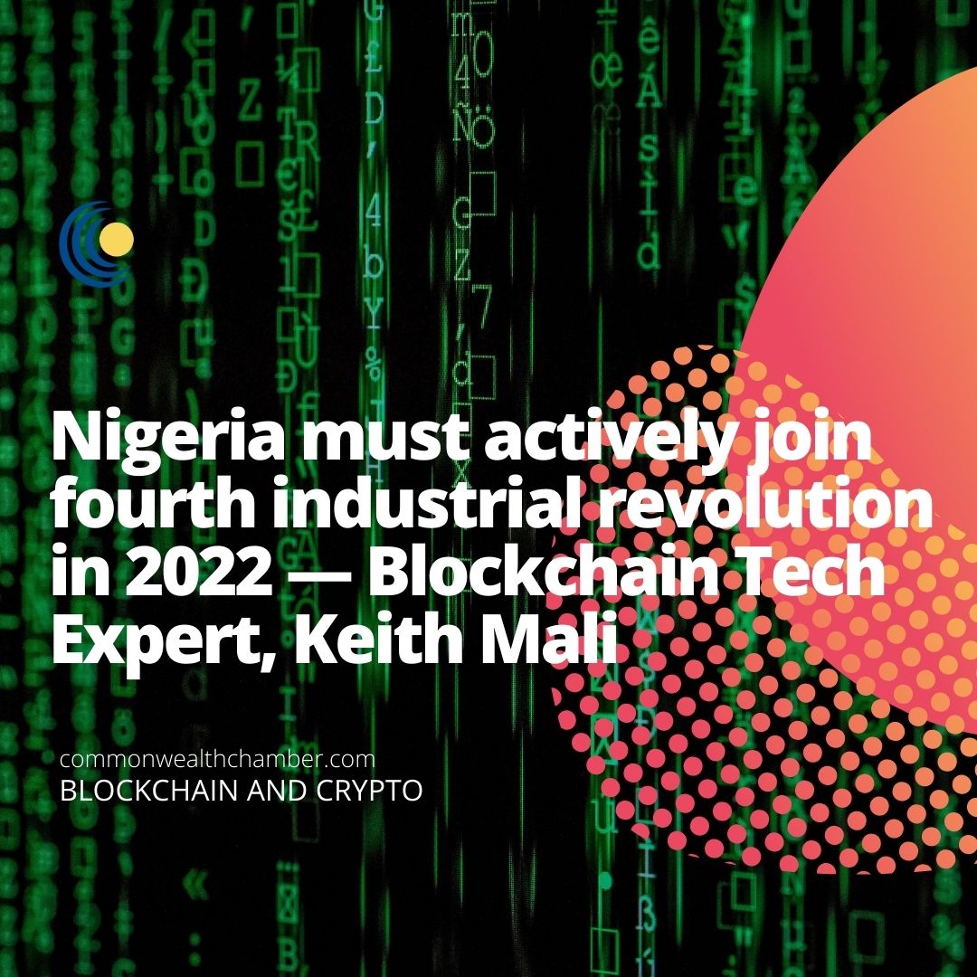 Nigeria must actively join fourth industrial revolution in 2022 — Blockchain Tech Expert, Keith Mali