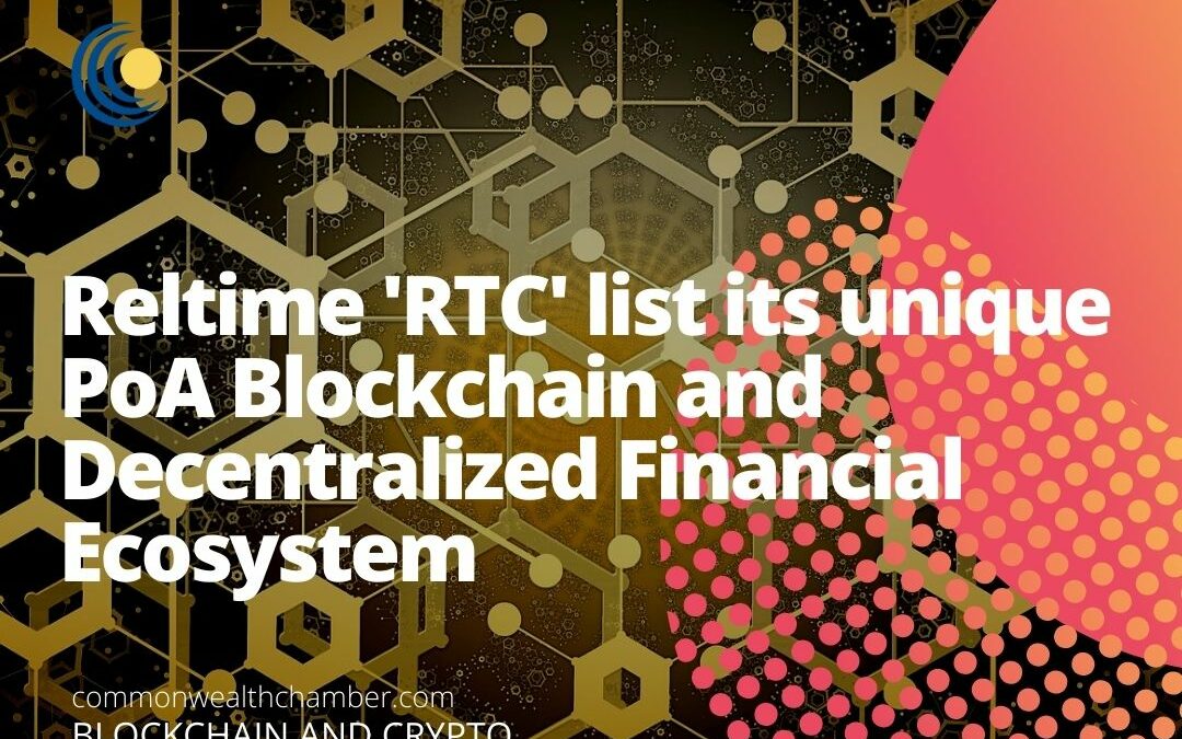 Reltime ‘RTC’ list its unique PoA Blockchain and Decentralized Financial Ecosystem