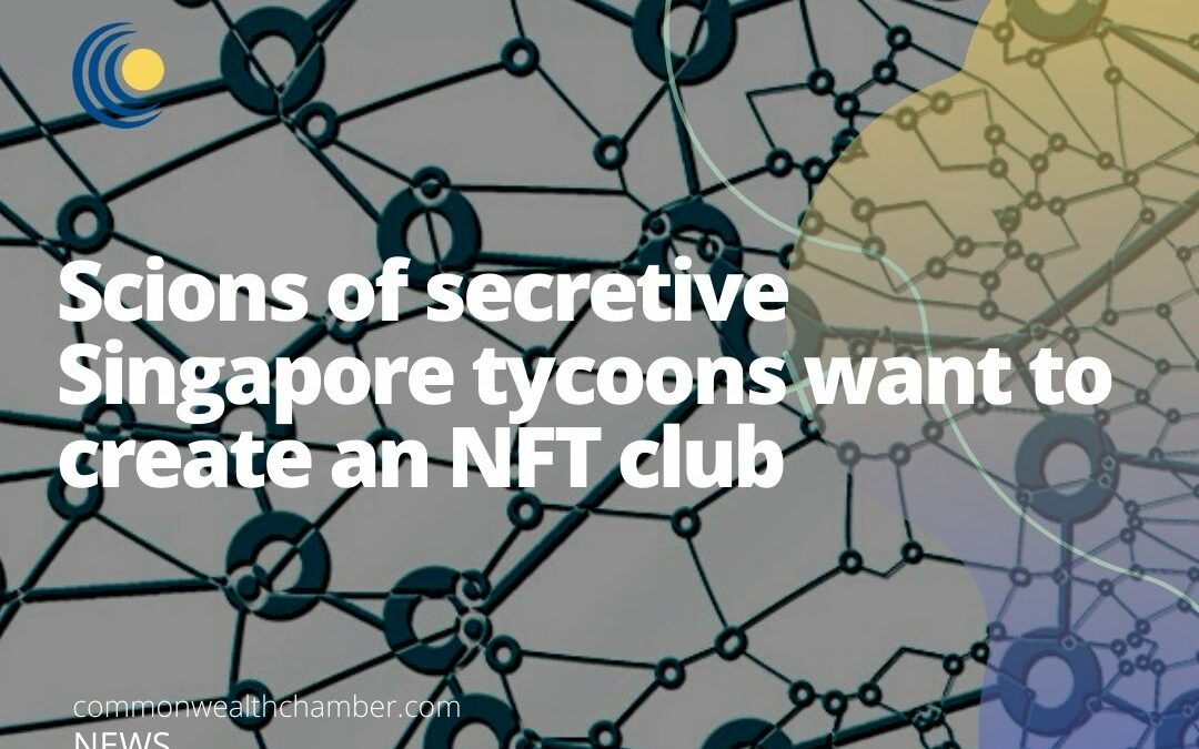 Scions of secretive Singapore tycoons want to create an NFT club