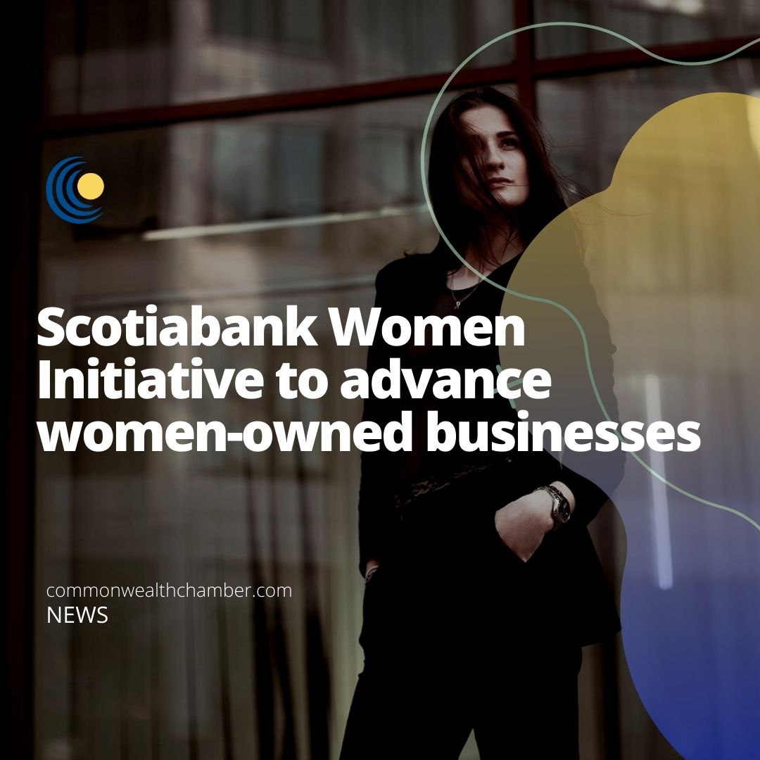 Scotiabank Women Initiative to advance women-owned businesses