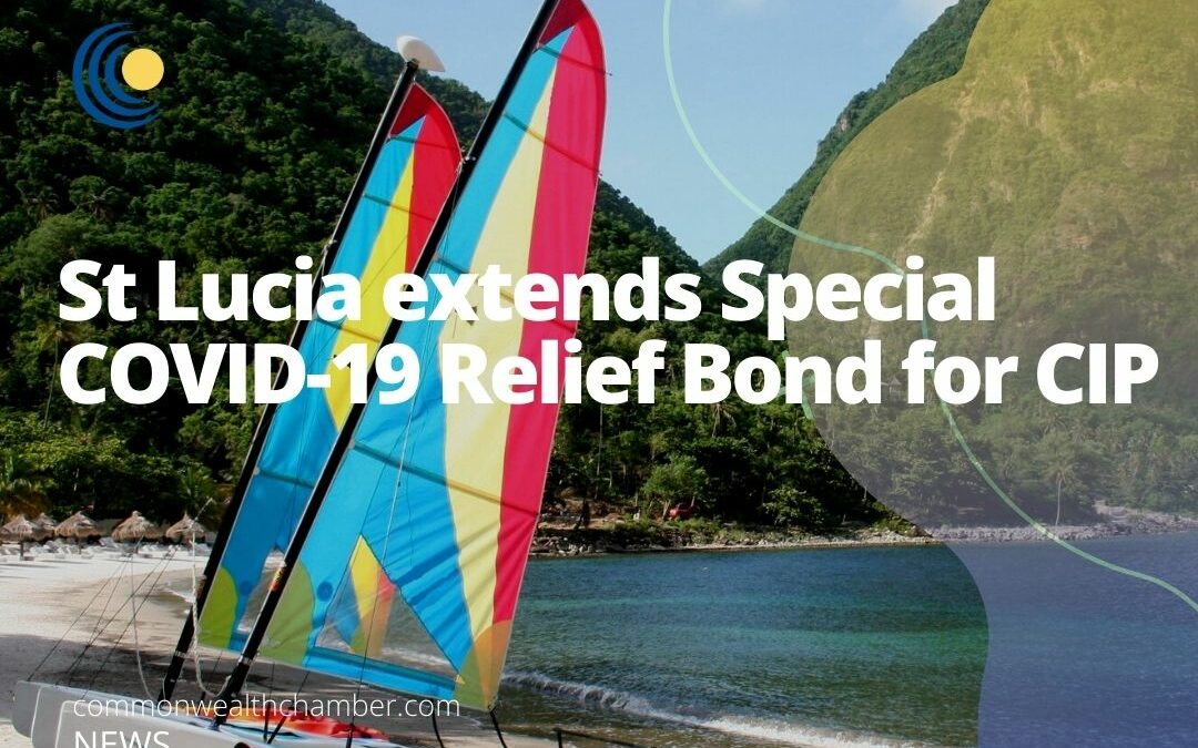 St Lucia extends Special COVID-19 Relief Bond for CIP