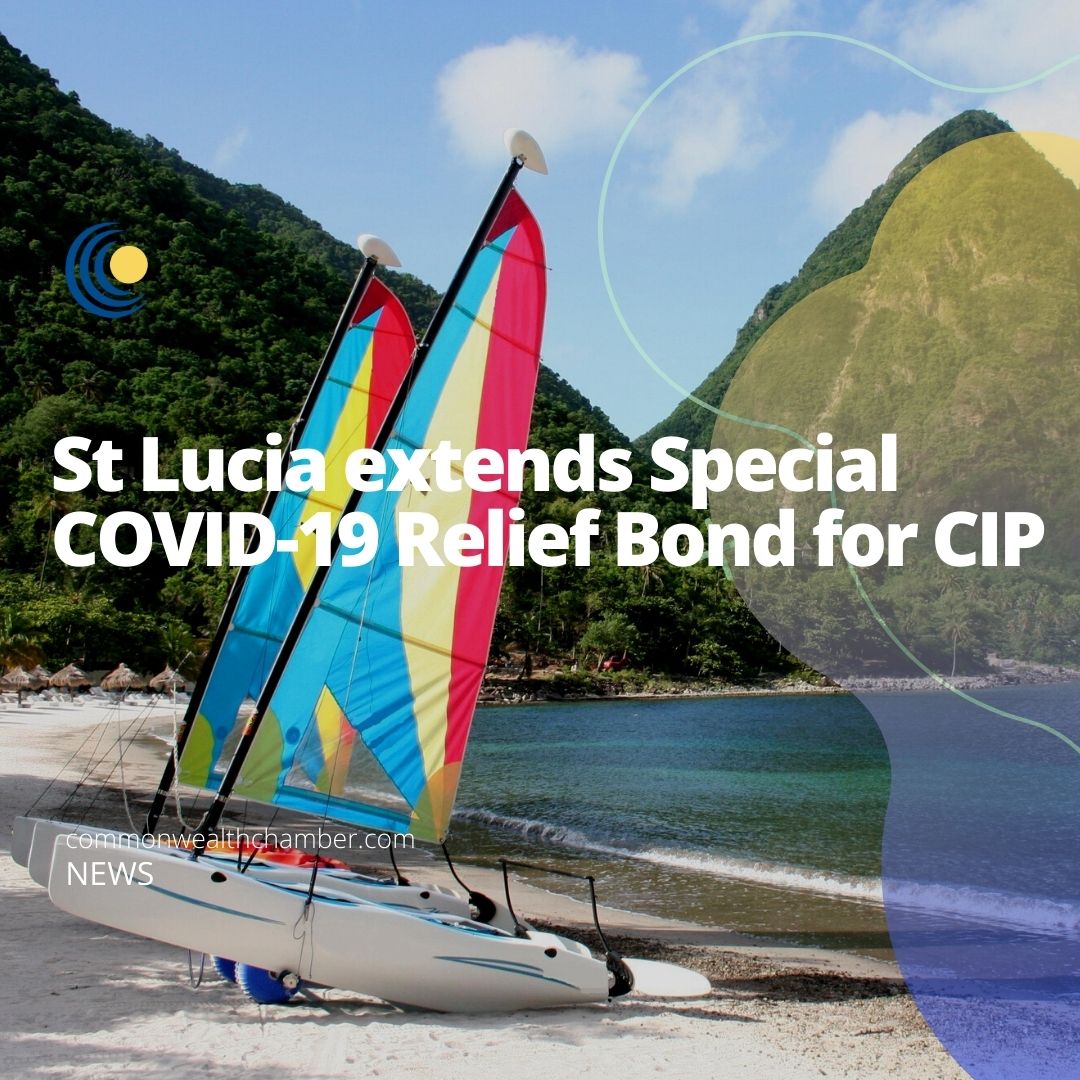 St Lucia extends Special COVID-19 Relief Bond for CIP