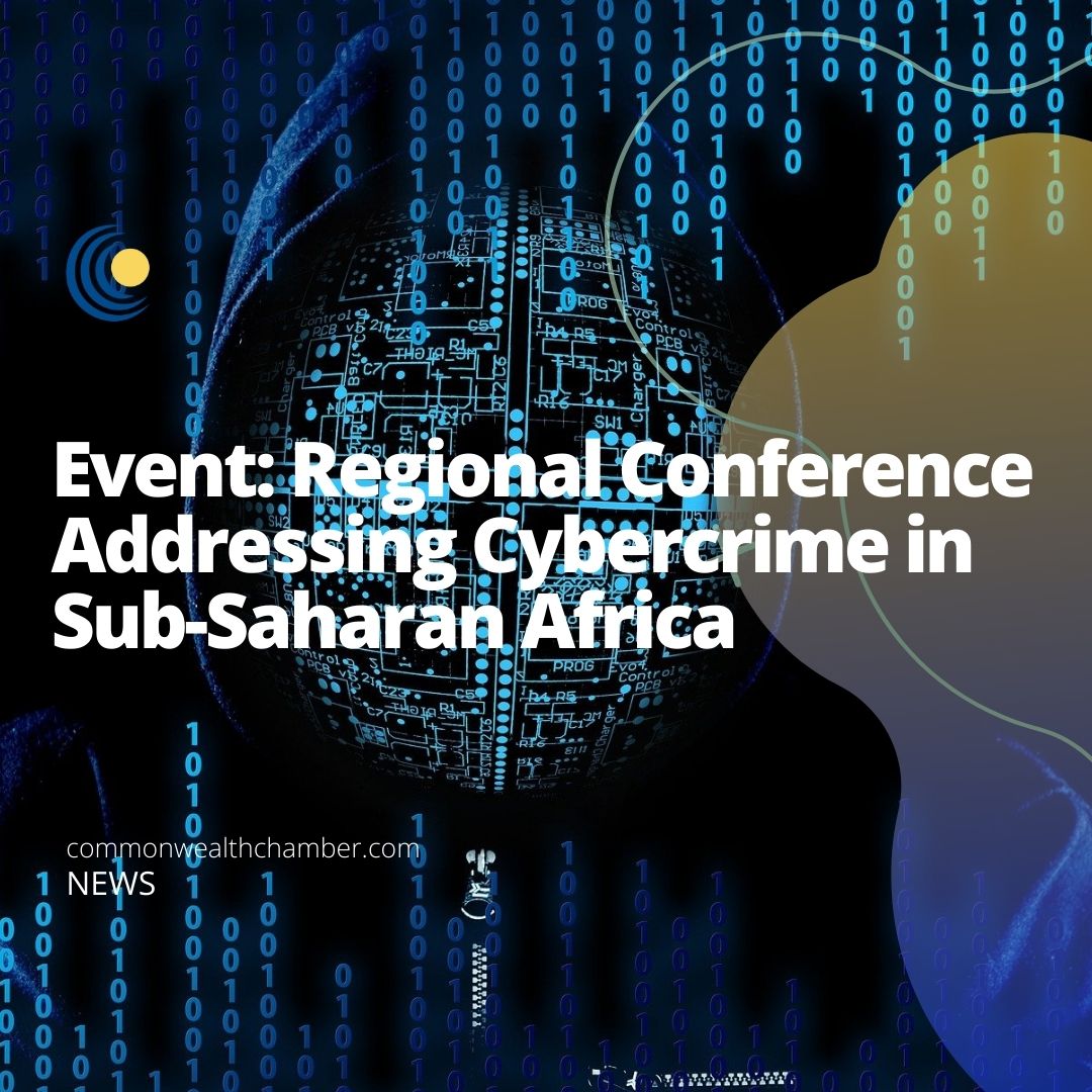 Event: Regional Conference Addressing Cybercrime in Sub-Saharan Africa