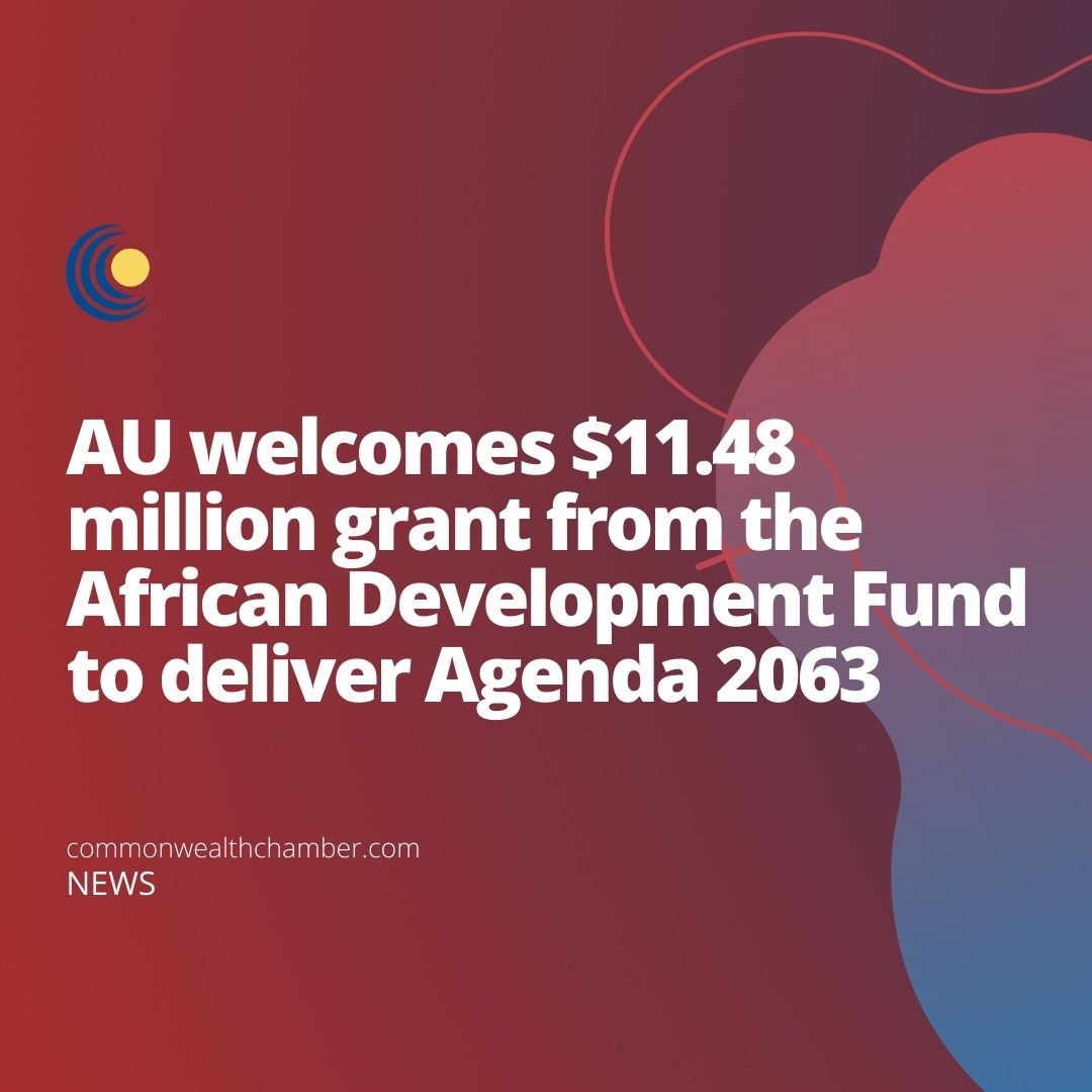 AU welcomes $11.48 million grant from the African Development Fund to deliver Agenda 2063