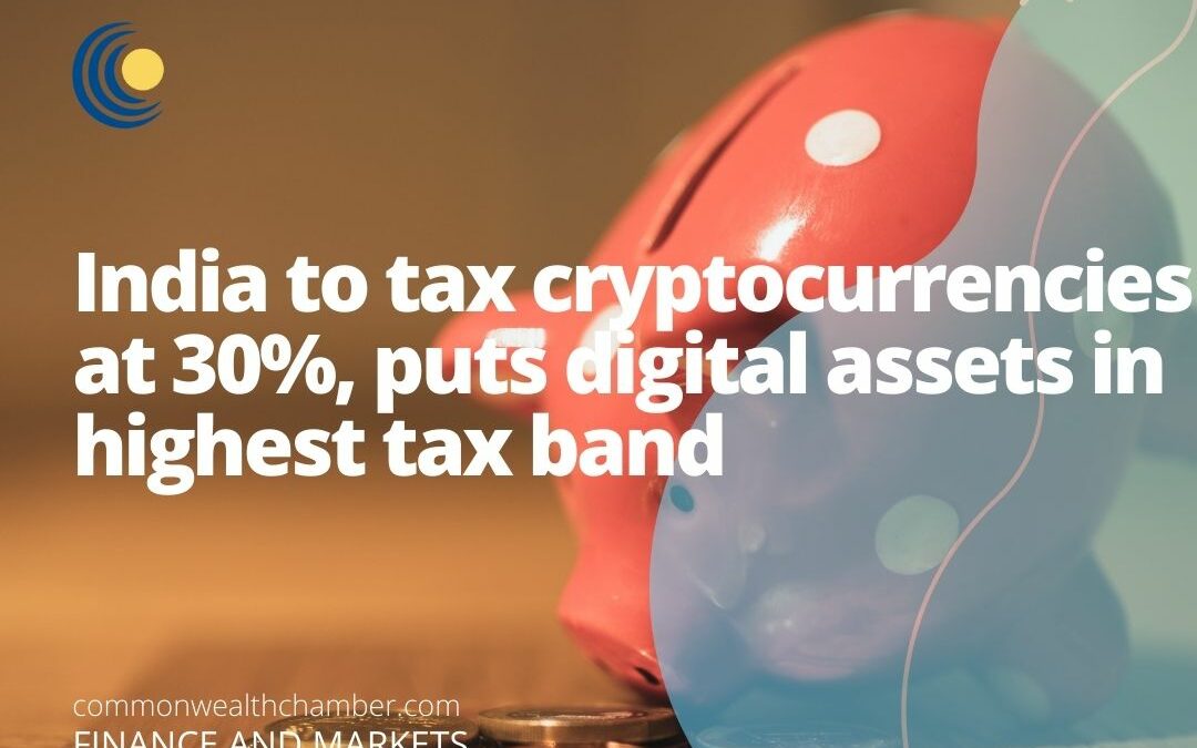 India to tax cryptocurrencies at 30%, puts digital assets in highest tax band
