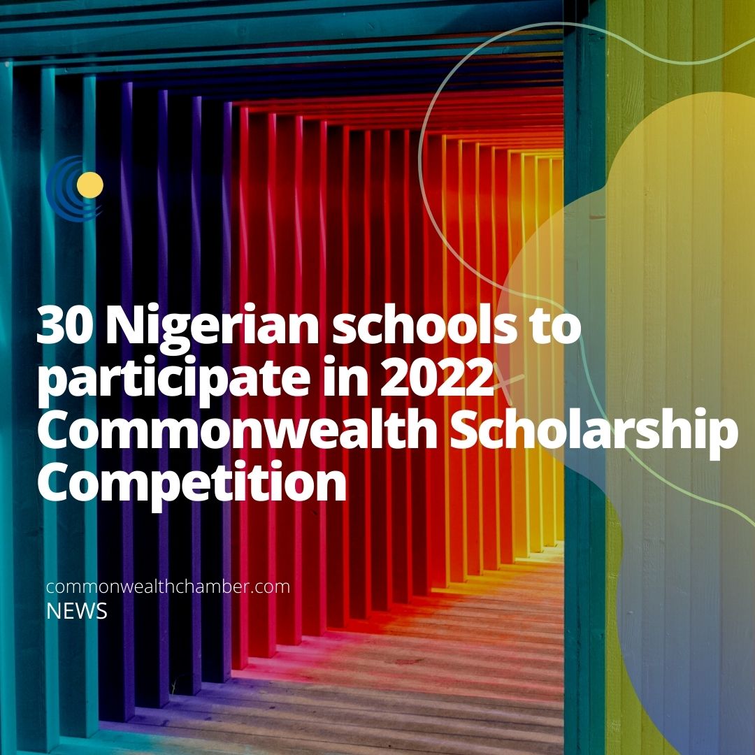 30 Nigerian schools to participate in 2022 Commonwealth Scholarship Competition