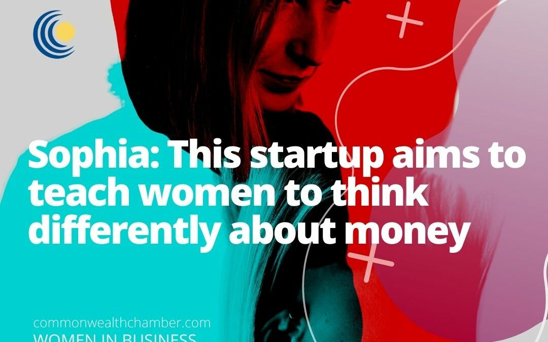 Sophia: This startup aims to teach women to think differently about money