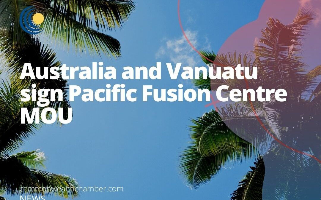 Australia and Vanuatu sign Pacific Fusion Centre MOU